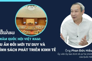 Quốc hội Việt Nam: Tư duy lập pháp kiến tạo mở đường cho kinh tế phát triển