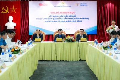 Tọa đàm do Tổng Liên đoàn Lao động Việt Nam phối hợp Báo Nhân Dân, Tạp chí Cộng sản tổ chức.