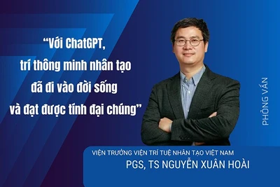 “Với ChatGPT, trí thông minh nhân tạo đã đi vào đời sống và đạt được tính đại chúng”