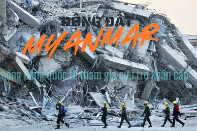[Video] Động đất tại Myanmar: cộng đồng quốc tế tham gia cứu trợ khẩn cấp