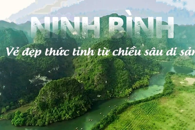 Ninh Bình - Vẻ đẹp thức tỉnh từ chiều sâu di sản