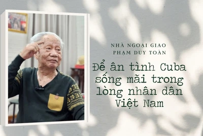Để ân tình Cuba sống mãi trong lòng nhân dân Việt Nam