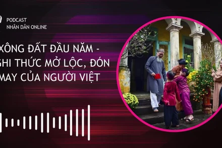 [Podcast] Xông đất đầu năm - Nghi thức mở lộc, đón may của người Việt