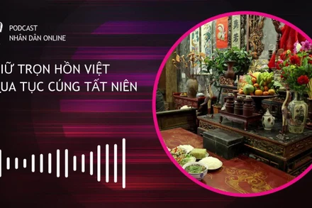 [Podcast] Giữ trọn hồn Việt qua tục cúng Tất niên 