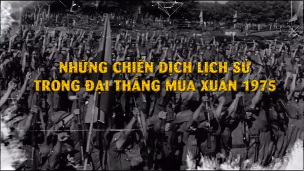 [Video] Những chiến dịch lịch sử trong Đại thắng mùa Xuân 1975