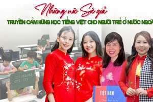 Những nữ Sứ giả truyền cảm hứng học tiếng Việt cho người trẻ ở nước ngoài