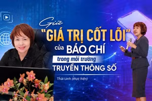 Giữ "giá trị cốt lõi" của báo chí trong môi trường truyền thông số