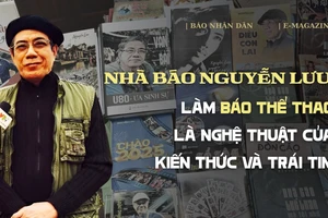 Nhà báo Nguyễn Lưu: Làm báo thể thao là nghệ thuật của kiến thức và trái tim