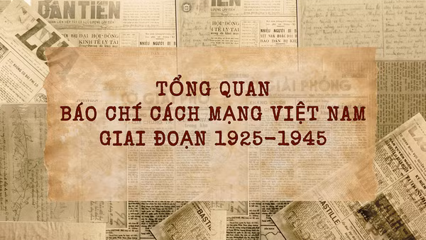 Tổng quan Báo chí Cách mạng Việt Nam giai đoạn 1925-1945