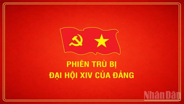 [Infographic] Phiên trù bị Đại hội Đại biểu toàn quốc lần thứ XIV của Đảng