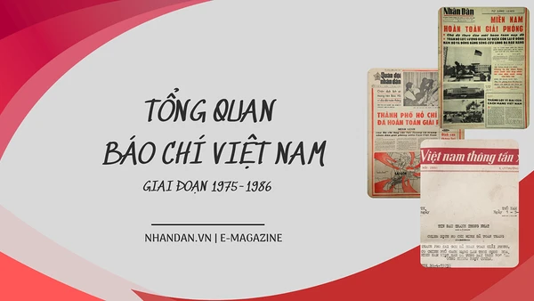 Tổng quan Báo chí Cách mạng Việt Nam giai đoạn 1975-1986