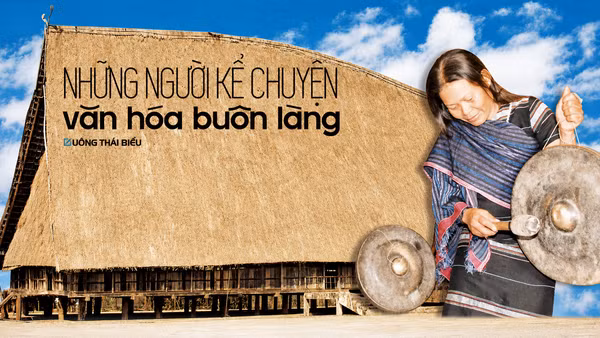 Những người kể chuyện văn hóa buôn làng