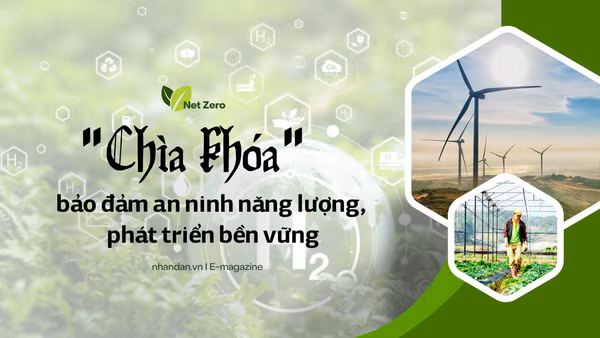 "Chìa khóa" bảo đảm an ninh năng lượng, phát triển bền vững