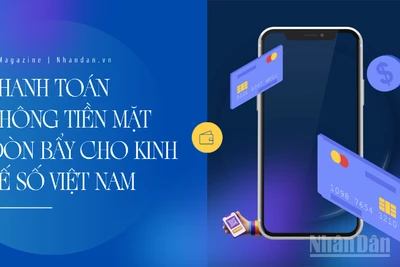 Thanh toán không tiền mặt - Đòn bẩy cho kinh tế số Việt Nam