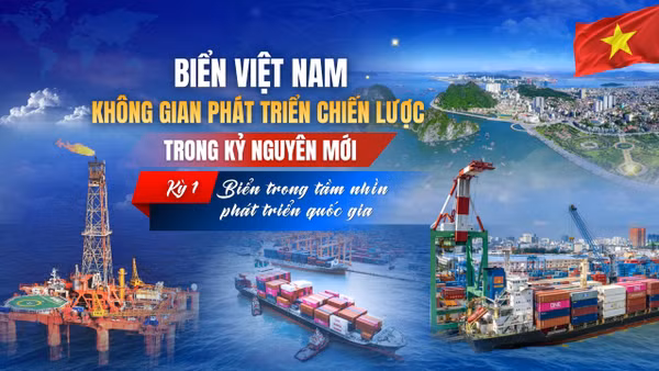 Kỳ 1: Biển trong tầm nhìn phát triển quốc gia