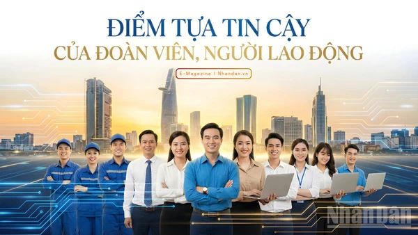 Điểm tựa tin cậy của đoàn viên, người lao động