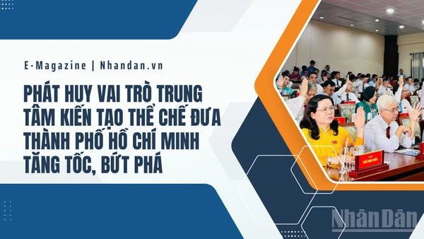 Phát huy vai trò trung tâm kiến tạo thể chế đưa Thành phố Hồ Chí Minh tăng tốc, bứt phá