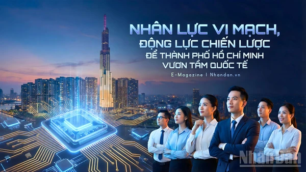 Nhân lực vi mạch, động lực chiến lược để Thành phố Hồ Chí Minh vươn tầm quốc tế