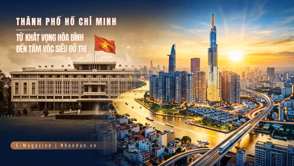 Thành phố Hồ Chí Minh: Từ khát vọng hòa bình đến tầm vóc siêu đô thị.