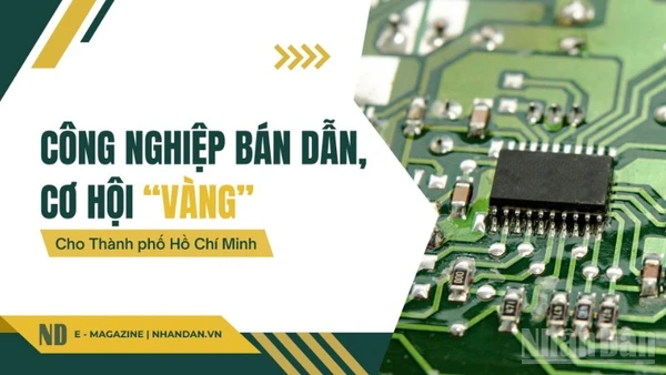 Công nghiệp bán dẫn - Cơ hội “vàng” cho Thành phố Hồ Chí Minh 