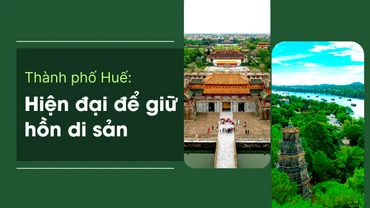 Thành phố Huế: Hiện đại để giữ hồn di sản