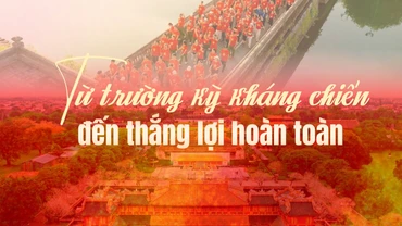 Kỳ 2: Từ trường kỳ kháng chiến đến thắng lợi hoàn toàn