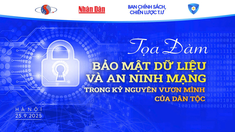 Chiều nay, diễn ra Tọa đàm “Bảo mật dữ liệu và an ninh mạng trong kỷ nguyên vươn mình của dân tộc”