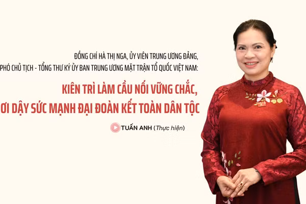 Đồng chí Hà Thị Nga, Ủy viên Trung ương Đảng, Phó Chủ tịch – Tổng Thư ký Ủy ban Trung ương Mặt trận Tổ quốc Việt Nam: Kiên trì làm cầu nối vững chắc, khơi dậy sức mạnh đại đoàn kết toàn dân tộc