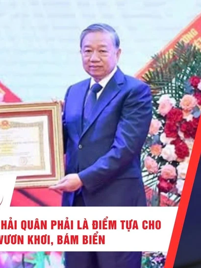 [Video] Thời sự 24h ngày 28/2/2026: Tổng Bí thư Tô Lâm: Hải Quân phải là điểm tựa cho ngư dân vươn khơi, bám biển