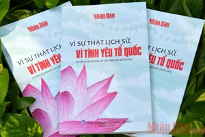 “Vì sự thật lịch sử, vì tình yêu Tổ quốc”