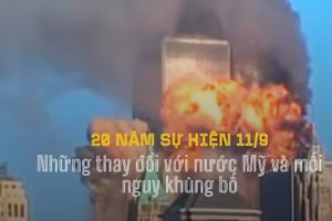20 năm sự kiện 11/9: Những thay đổi với nước Mỹ và mối nguy khủng bố