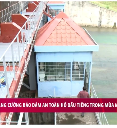 Tăng cường bảo đảm an toàn hồ Dầu Tiếng trong mùa mưa lũ