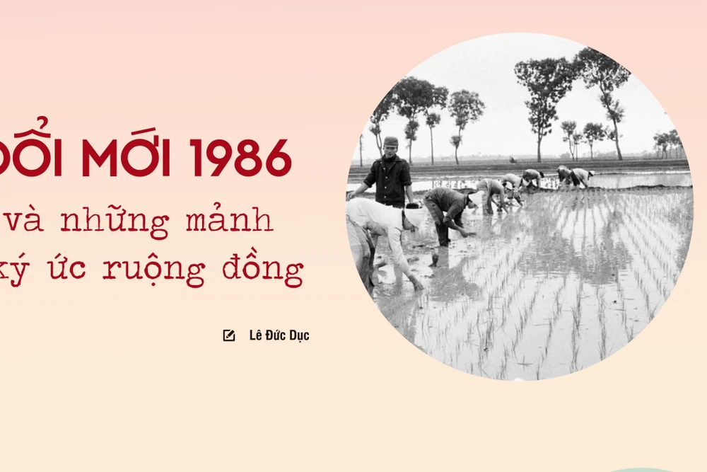 Đổi mới 1986 và những mảnh ký ức ruộng đồng