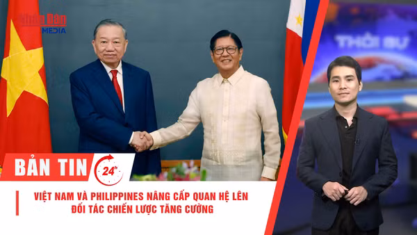 [Video] Thời sự 24h ngày 1/6/2026: Việt Nam và Philippines nâng cấp quan hệ lên Đối tác Chiến lược tăng cường