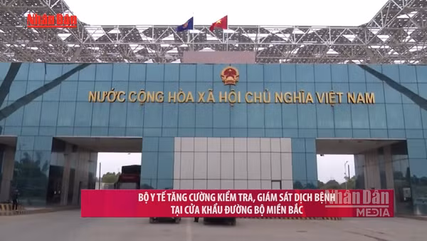 [Video] Bộ Y tế tăng cường kiểm tra, giám sát dịch bệnh tại cửa khẩu đường bộ miền Bắc