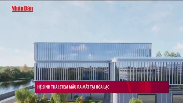 [Video] Hệ sinh thái STEM mẫu ra mắt tại Hòa Lạc