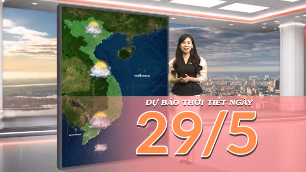[Video] Dự báo thời tiết ngày 29/5/2026: Bắc Bộ chấm dứt nắng nóng, Nam Bộ gia tăng mưa dông 