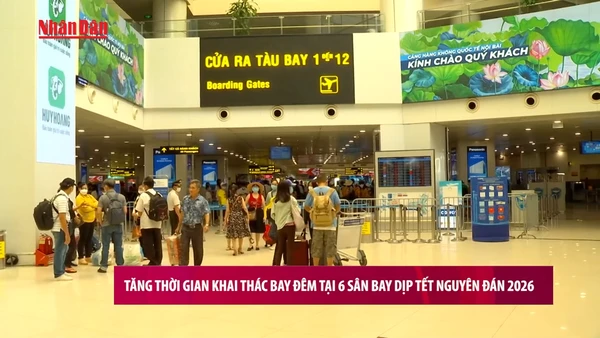 [Video] Tăng thời gian khai thác bay đêm tại 6 sân bay dịp Tết Nguyên đán 2026