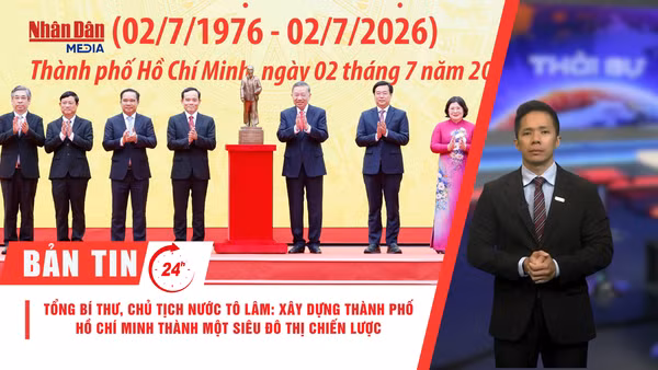 [Video] Thời sự 24h ngày 2/7/2026: Tổng Bí thư, Chủ tịch nước Tô Lâm: Xây dựng Thành phố Hồ Chí Minh thành một siêu đô thị chiến lược