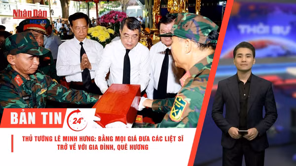 [Video] Thời sự 24h ngày 6/7/2026: Thủ tướng Lê Minh Hưng: Bằng mọi giá đưa các liệt sĩ trở về với gia đình, quê hương