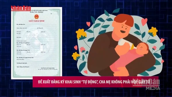 [Video] Đề xuất đăng ký khai sinh “tự động”, cha mẹ không phải nộp giấy tờ
