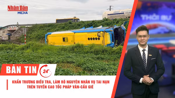 [Video] Thời sự 24h ngày 17/7/2026: Khẩn trương điều tra, làm rõ nguyên nhân vụ tai nạn trên tuyến cao tốc Pháp Vân-Cầu Giẽ