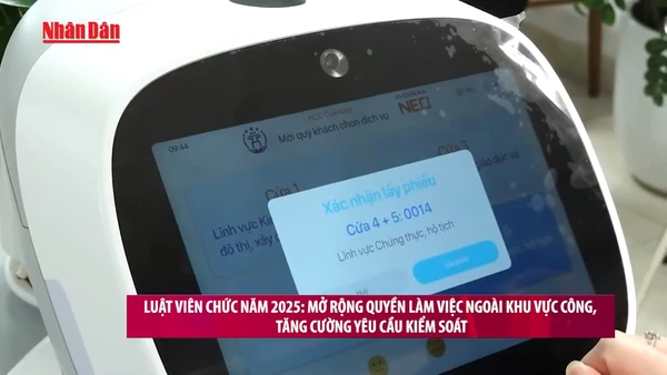 [Video] Luật Viên chức năm 2025: Mở rộng quyền làm việc ngoài khu vực công, tăng cường yêu cầu kiểm soát