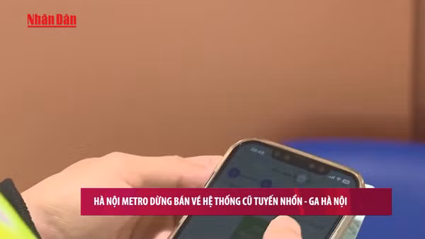 [Video] Hà Nội Metro dừng bán vé hệ thống cũ tuyến Nhổn–Ga Hà Nội