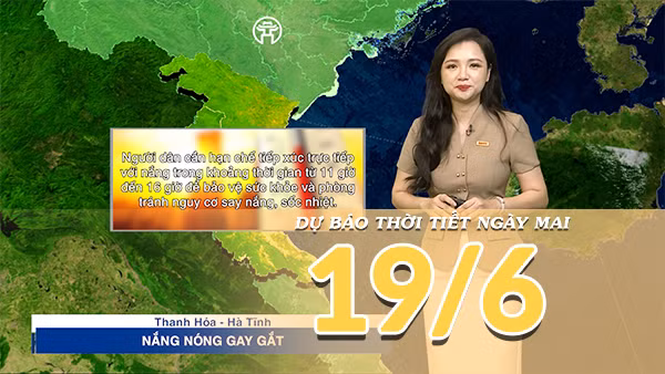 [Video] Dự báo thời tiết đêm nay và ngày mai ngày 19/6/2026: Bắc Bộ mưa dông giảm dần, Trung Bộ tiếp tục nắng nóng gay gắt 