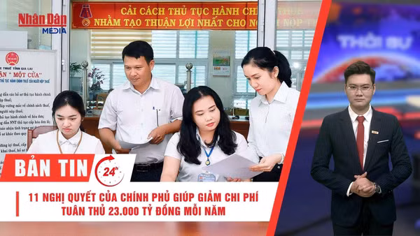 [Video] Thời sự 24h ngày 22/5/2026: 11 Nghị quyết của Chính phủ giúp giảm chi phí tuân thủ 23.000 tỷ đồng mỗi năm