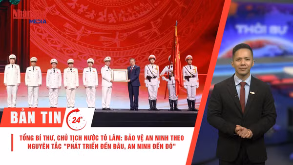 [Video] Thời sự 24h ngày 11/7/2026: Tổng Bí thư, Chủ tịch nước Tô Lâm: Bảo vệ an ninh theo nguyên tắc "phát triển đến đâu, an ninh đến đó"