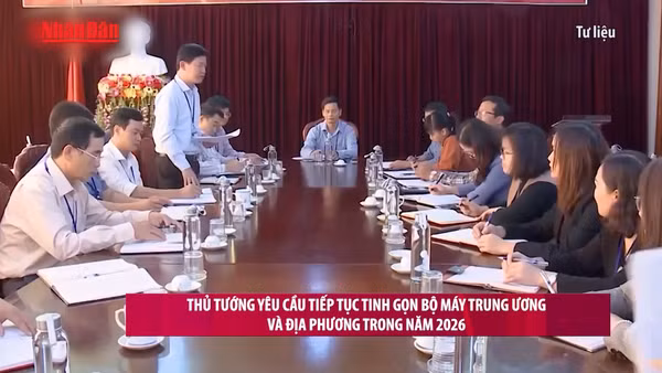 [Video] Thủ tướng yêu cầu tiếp tục tinh gọn bộ máy Trung ương và địa phương trong năm 2026