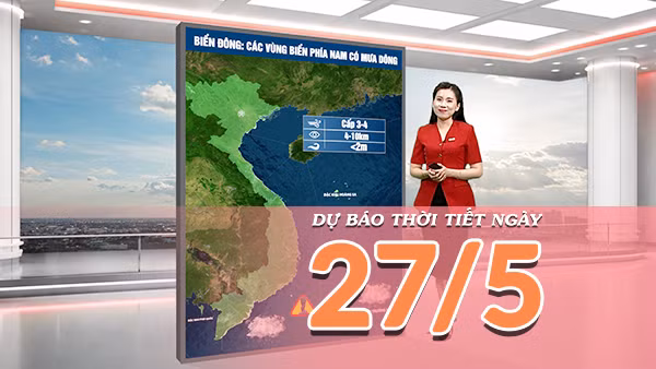 [Video] Dự báo thời tiết ngày 27/5/2026: Bắc Bộ nắng nóng gay gắt, Trung Bộ nhiều nơi vượt 40 độ 
