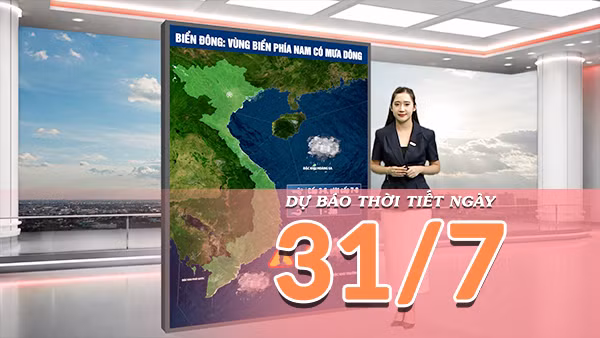 [Video] Dự báo thời tiết ngày 31/7/2026: Bắc Bộ hửng nắng, chiều tối mưa dông trở lại; Nam Bộ tiếp tục có mưa dông vào chiều tối 